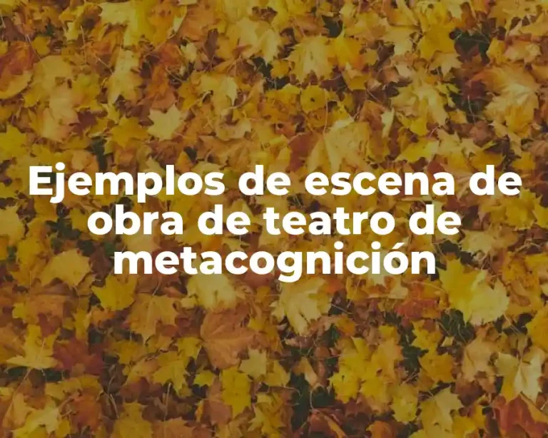 Ejemplos de escena de obra de teatro de metacognición