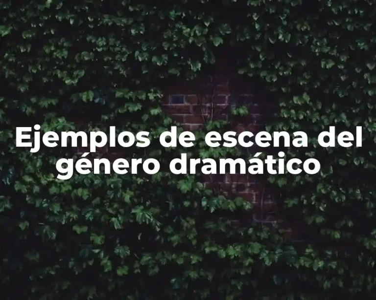 Ejemplos de escena del género dramático