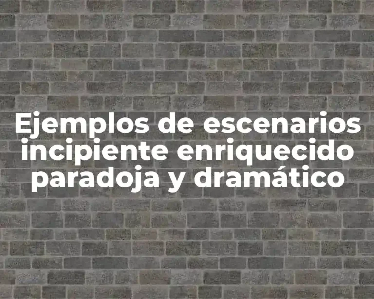 Ejemplos de escenarios incipiente enriquecido paradoja y dramático