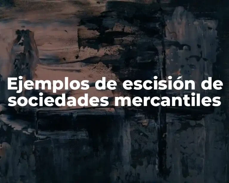 Ejemplos de escisión de sociedades mercantiles