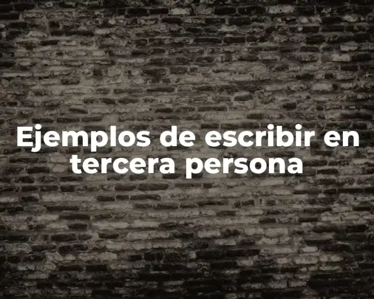Ejemplos de escribir en tercera persona