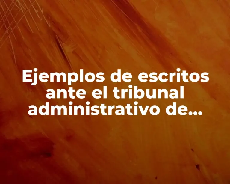 Ejemplos de escritos ante el tribunal administrativo de justicia