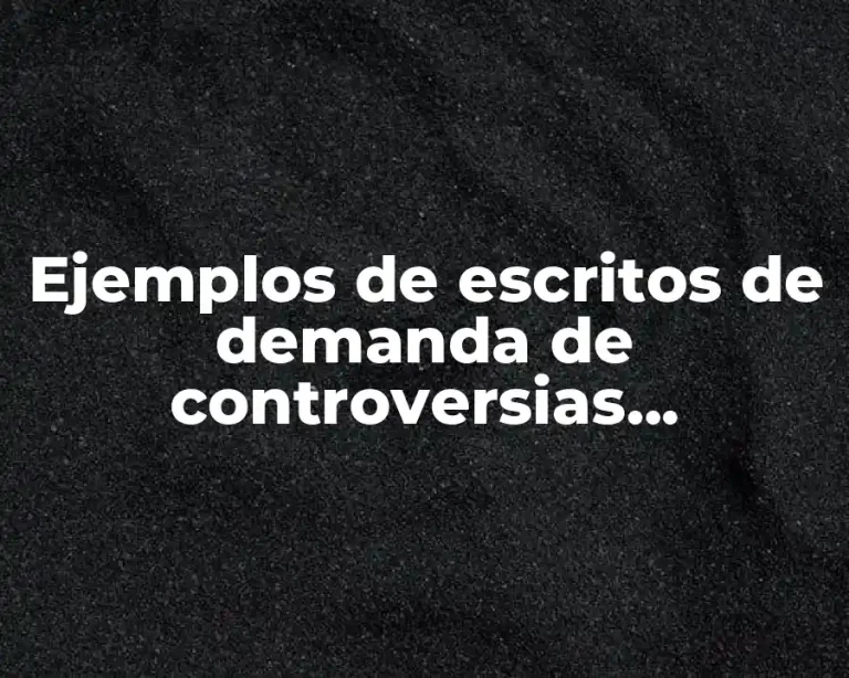 Ejemplos de escritos de demanda de controversias constitucionales