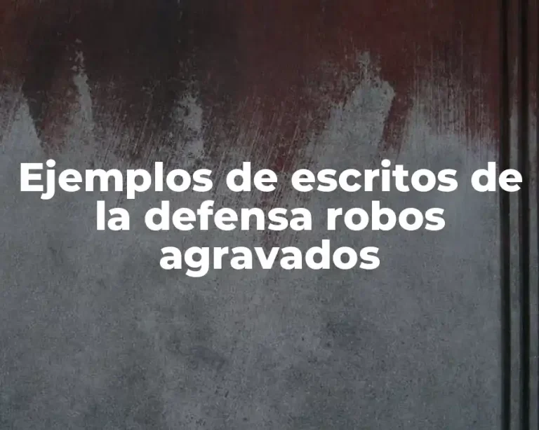 Ejemplos de escritos de la defensa robos agravados