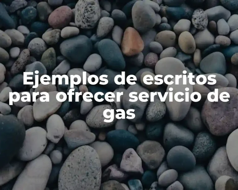 Ejemplos de escritos para ofrecer servicio de gas