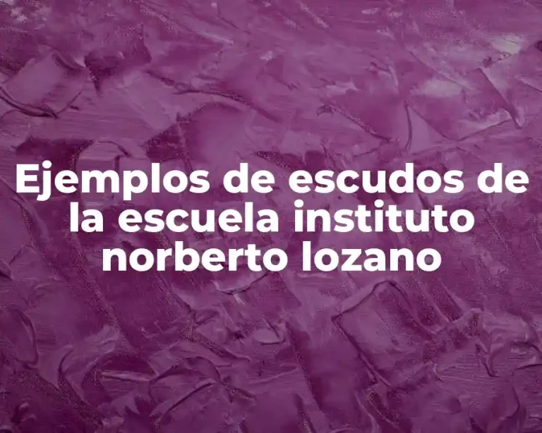 Ejemplos de escudos de la escuela instituto norberto lozano
