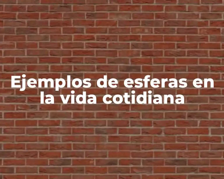 Ejemplos de esferas en la vida cotidiana