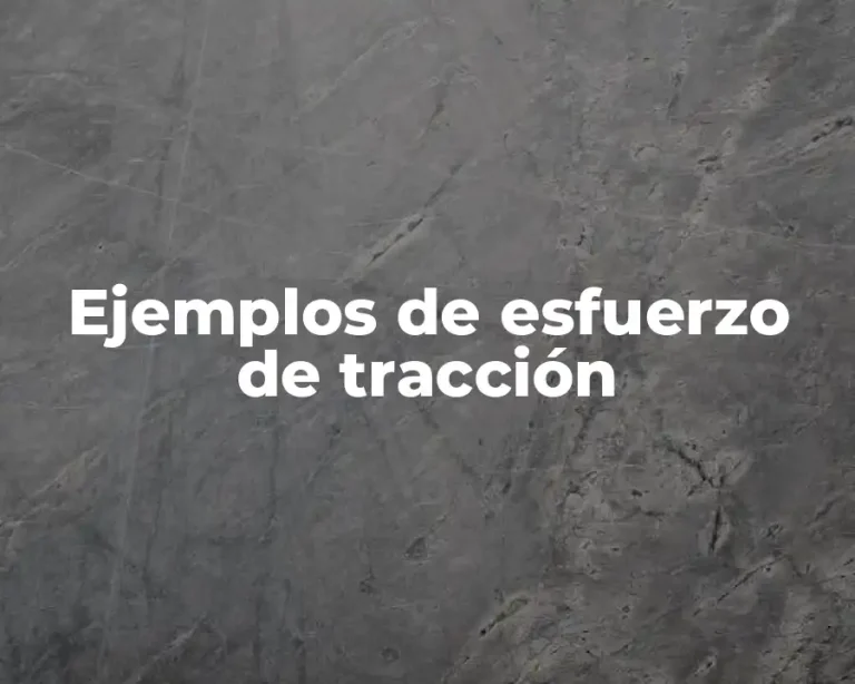 Ejemplos de esfuerzo de tracción
