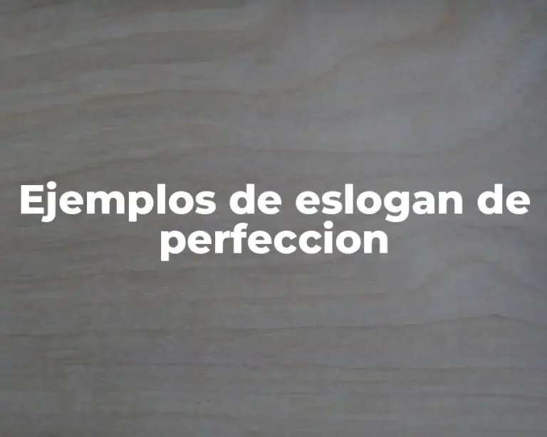 Ejemplos de eslogan de perfeccion