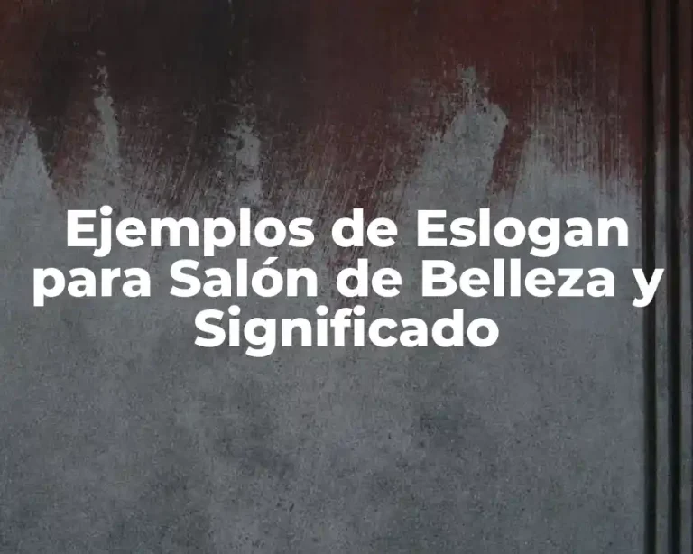 Ejemplos de Eslogan para Salón de Belleza y Significado