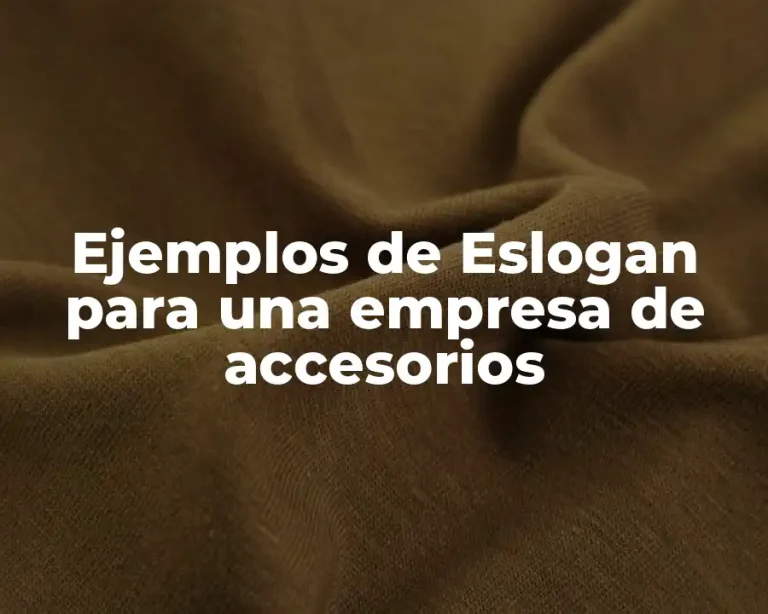 Ejemplos de Eslogan para una empresa de accesorios