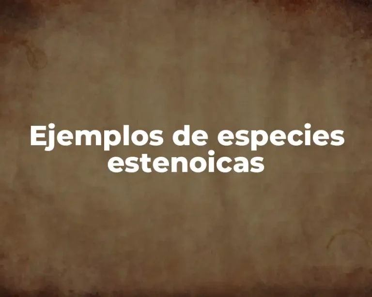 Ejemplos de especies estenoicas