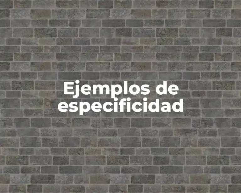 Ejemplos de especificidad