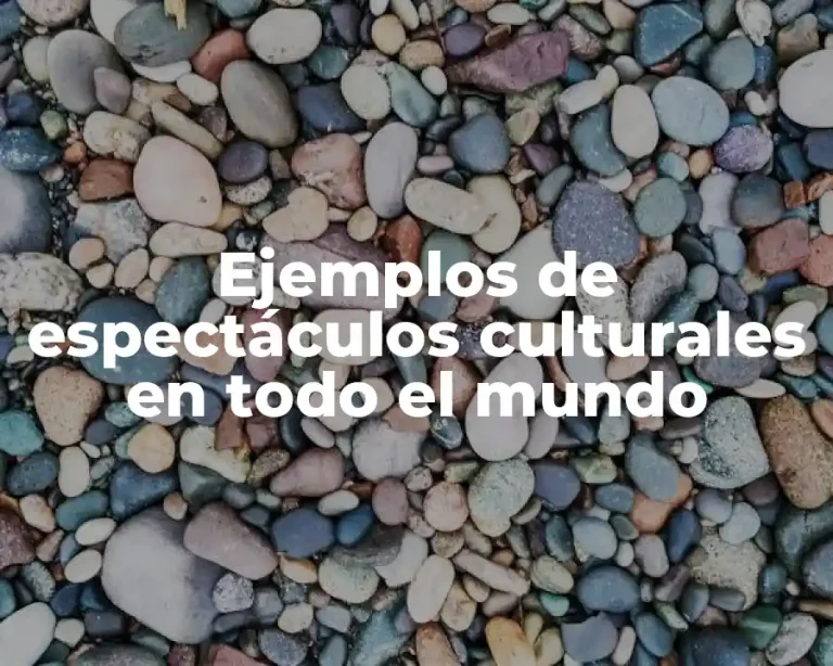 Ejemplos de espectáculos culturales en todo el mundo