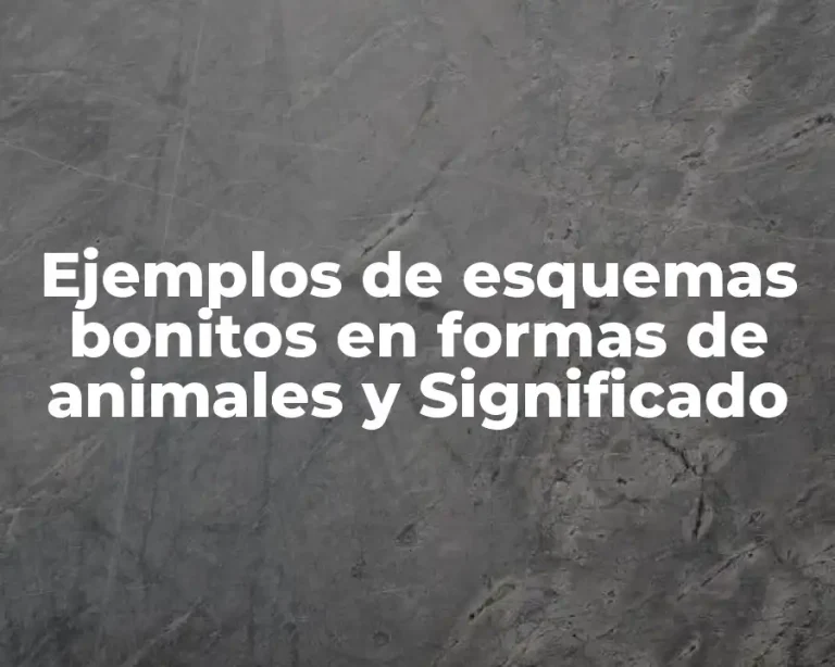 Ejemplos de esquemas bonitos en formas de animales y Significado
