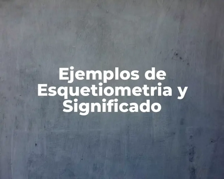 Ejemplos de Esquetiometria y Significado