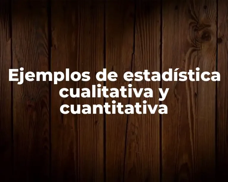 Ejemplos de estadística cualitativa y cuantitativa