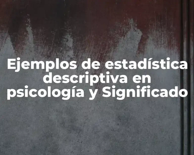 Ejemplos de estadística descriptiva en psicología y Significado