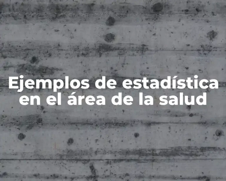 Ejemplos de estadística en el área de la salud