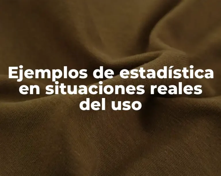 Ejemplos de estadística en situaciones reales del uso