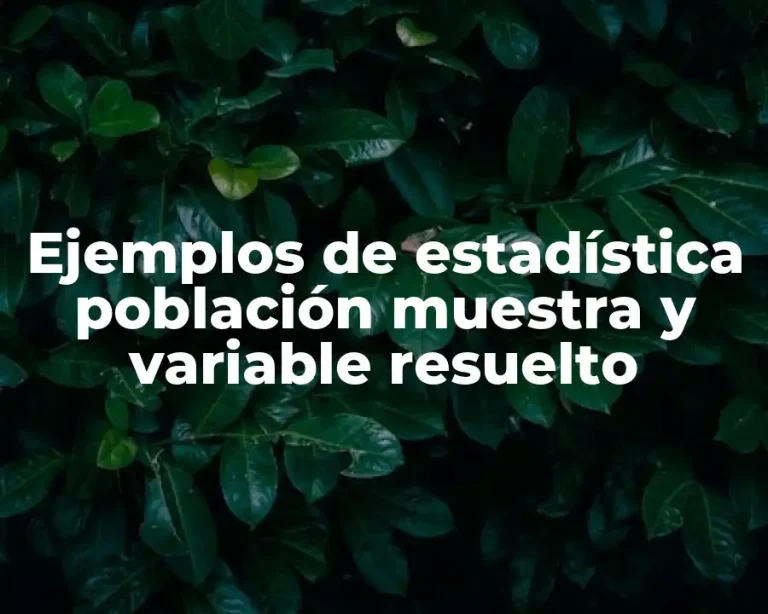 Ejemplos de estadística población muestra y variable resuelto