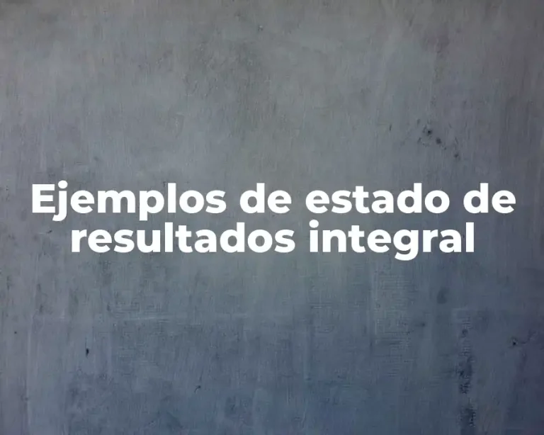 Ejemplos de estado de resultados integral