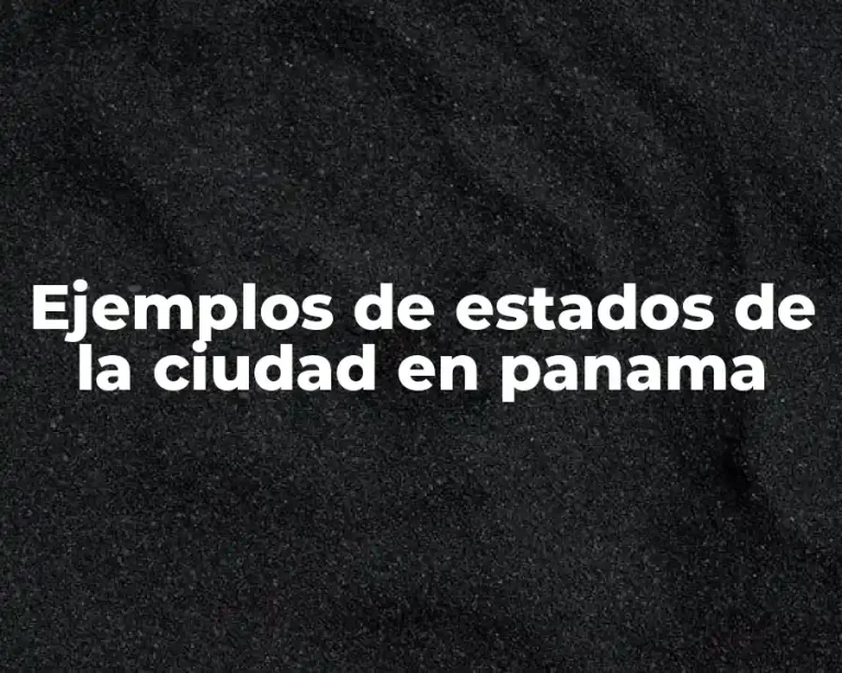 Ejemplos de estados de la ciudad en panama