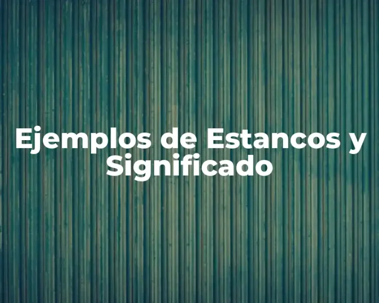 Ejemplos de Estancos y Significado