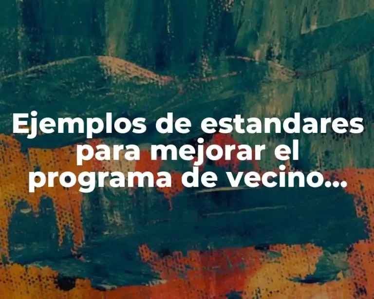 Ejemplos de estandares para mejorar el programa de vecino vigilante