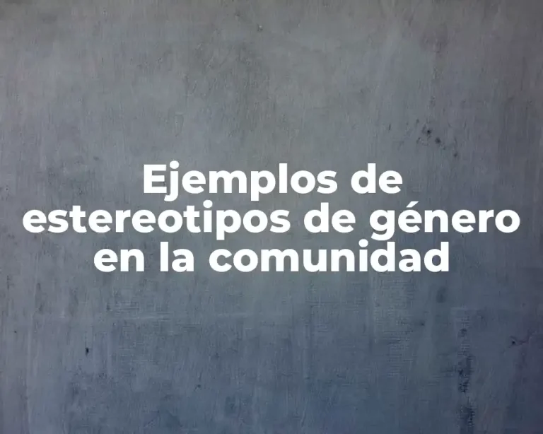 Ejemplos de estereotipos de género en la comunidad