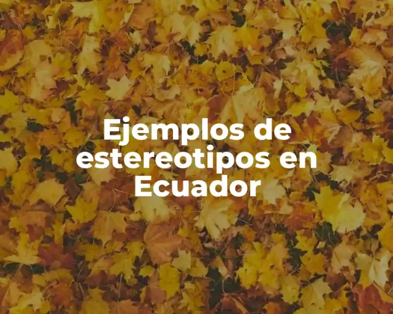 Ejemplos de estereotipos en Ecuador
