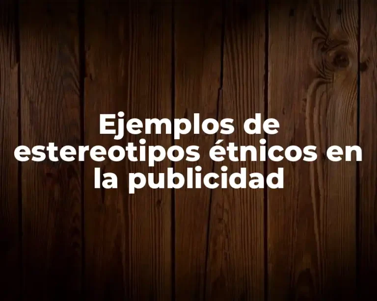 Ejemplos de estereotipos étnicos en la publicidad