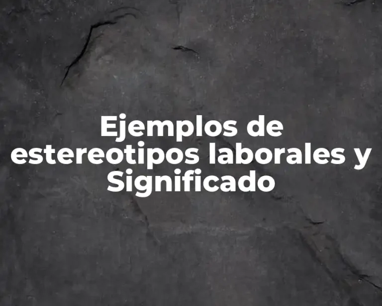 Ejemplos de estereotipos laborales y Significado
