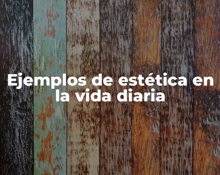 Ejemplos de estética en la vida diaria