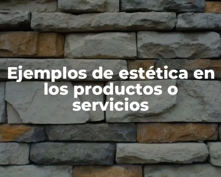 Ejemplos de estética en los productos o servicios
