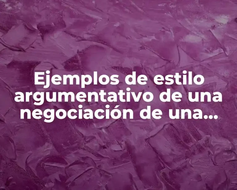 Ejemplos de estilo argumentativo de una negociación de una empresa