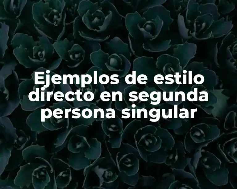 Ejemplos de estilo directo en segunda persona singular