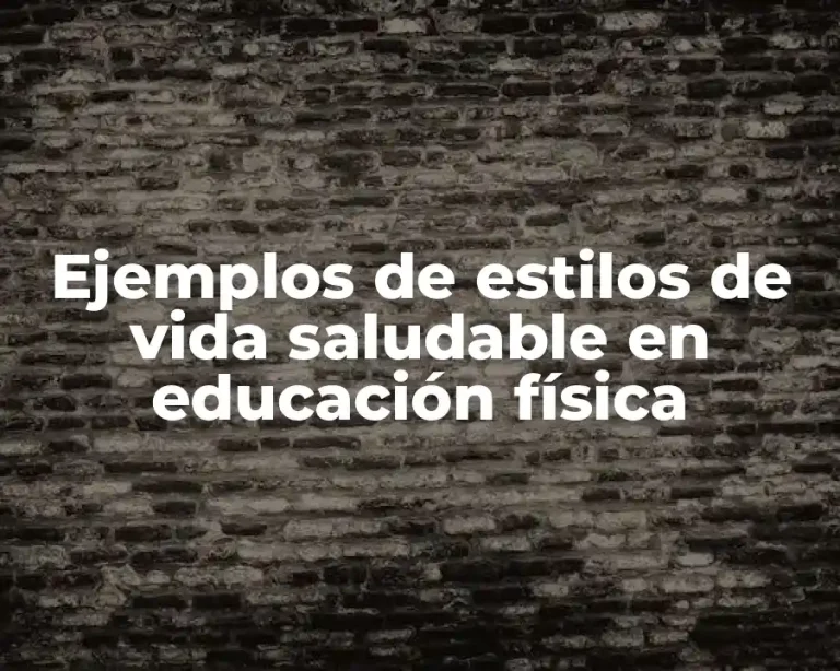 Ejemplos de estilos de vida saludable en educación física
