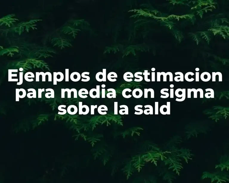 Ejemplos de estimacion para media con sigma sobre la sald