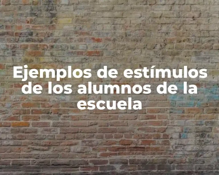 Ejemplos de estímulos de los alumnos de la escuela