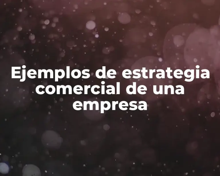 Ejemplos de estrategia comercial de una empresa