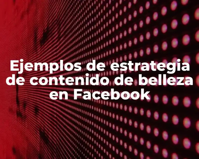 Ejemplos de estrategia de contenido de belleza en Facebook
