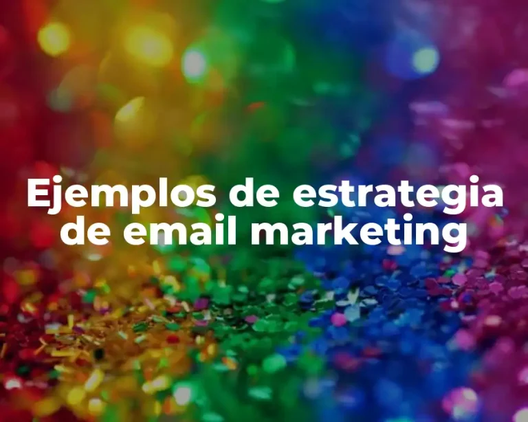 Ejemplos de estrategia de email marketing