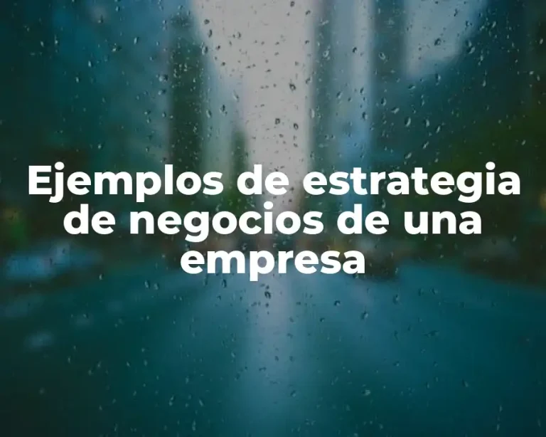 Ejemplos de estrategia de negocios de una empresa