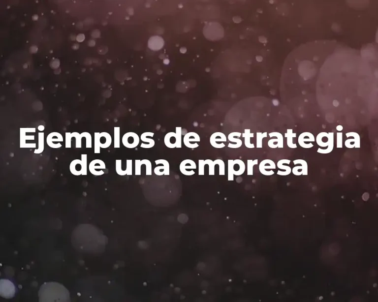 Ejemplos de estrategia de una empresa