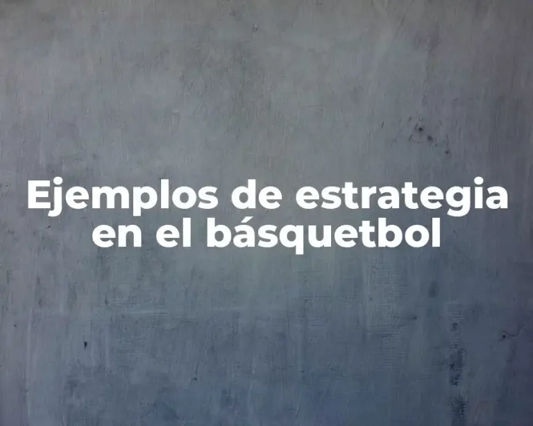 Ejemplos de estrategia en el básquetbol