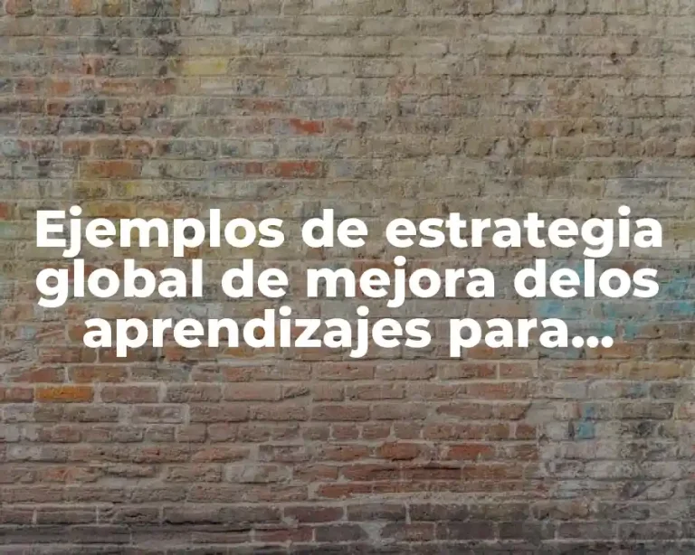 Ejemplos de estrategia global de mejora delos aprendizajes para preescolar