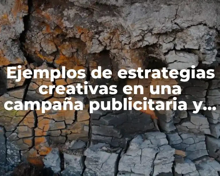 Ejemplos de estrategias creativas en una campaña publicitaria y Significado