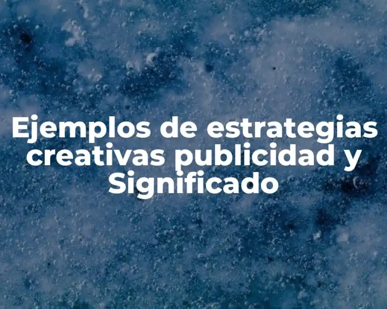 Ejemplos de estrategias creativas publicidad y Significado