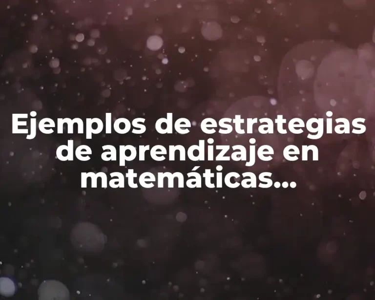 Ejemplos de estrategias de aprendizaje en matemáticas secundaria